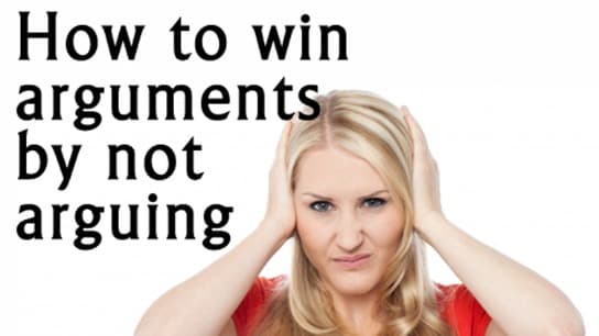 How to Win Arguments By Not Arguing