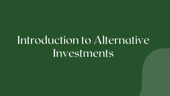 Introduction to Alternative Investments